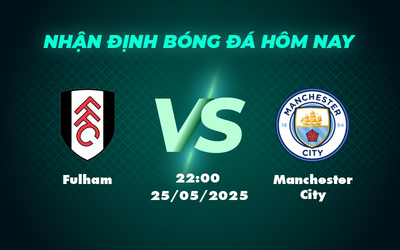 fulham manchester city 25 05 ngoai hang anh