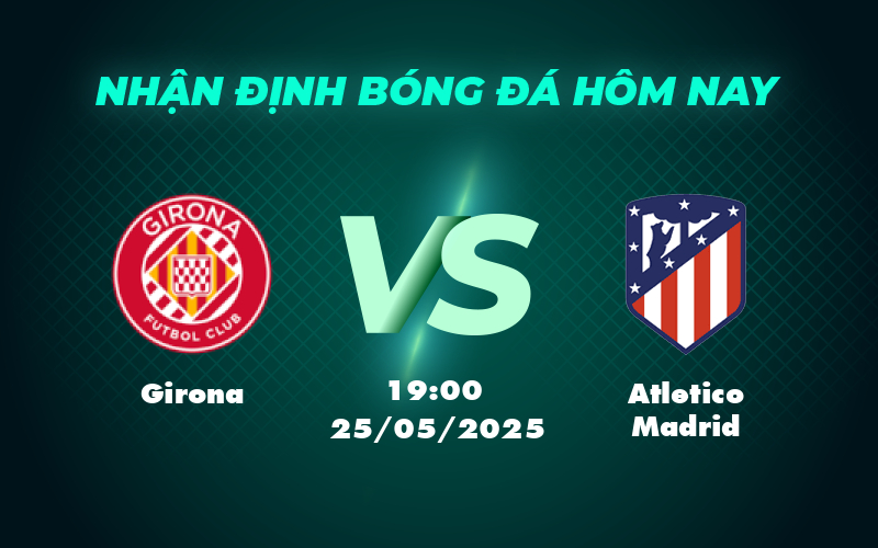 girona atletico madrid 25 05 la liga