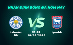 leicester city ipswich 18 05 ngoai hang anh